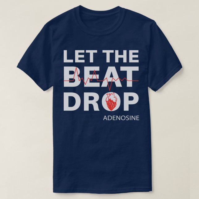 Let The Beat Drop Adenosine T-Shirt (Design Front)