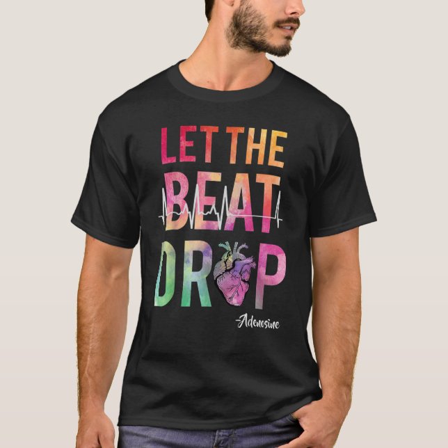 Let The Beat Drop Adenosine T-Shirt Funny Nurses (Front)