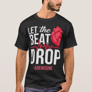 let The Beat Drop Adenosine TeeLet the beat drop- T-Shirt