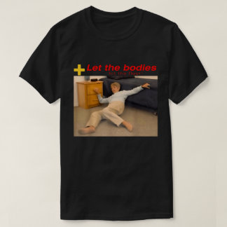 Let The Bodies Hit The Floor Meme T-Shirt
