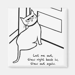 Let the Cat Out  - Funny Cat Gift for Cat Lovers Magnet
