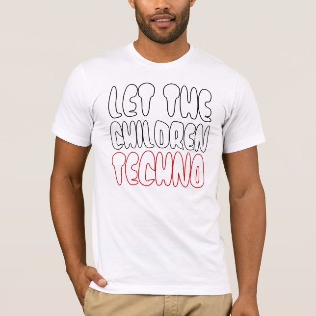 LET THE CHILDREN TECHNO T-Shirt (Front)