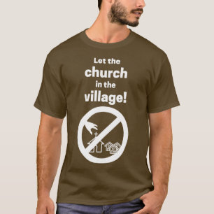 Let the church in the village T-Shirt