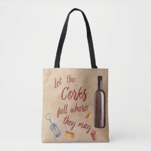 Let The Corks Fall Where They May Wine Tote Bag