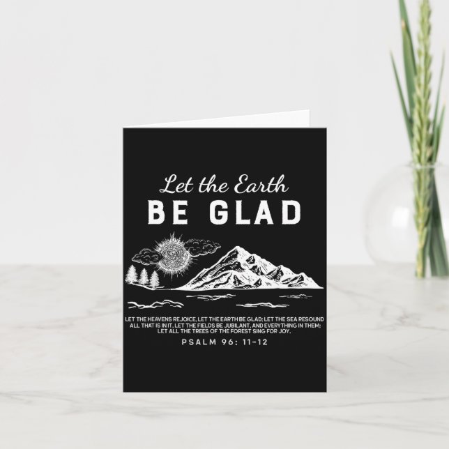 Let The Earth Be Glad - Psalm 96_ 11-12  Card (Front)
