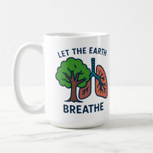 Let The Earth Breathe Tree Lungs Eco Activist  Coffee Mug
