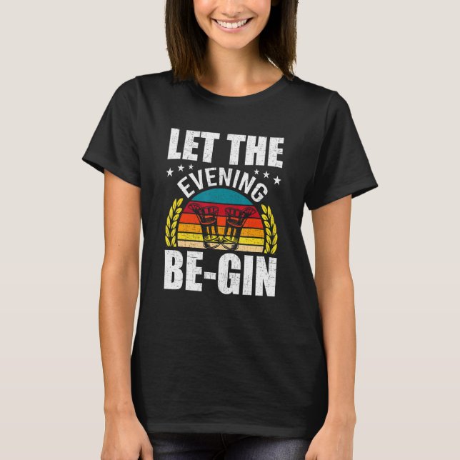 Let The Evening Be Gin Bartending Bartender T-Shirt (Front)
