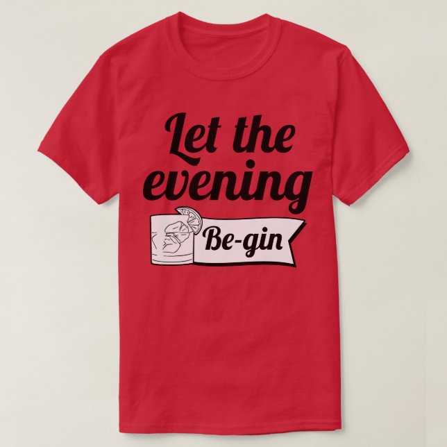 Let The Evening Begin 3 T-Shirt (Design Front)