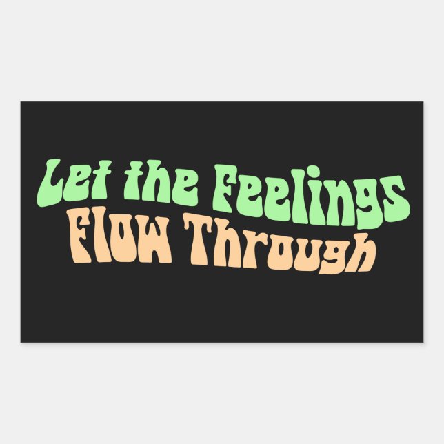 Let the Feelings Flow Through Rectangular Sticker (Front)
