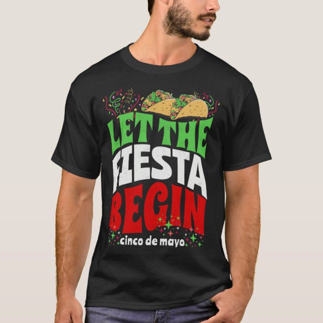 Let The Fiesta Begin  Cinco de Mayo Party Quote Gr T-Shirt (Front)