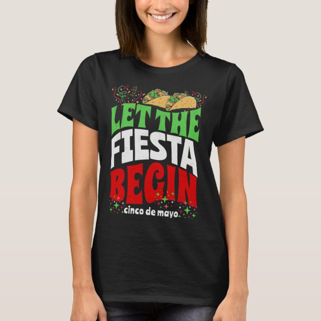 Let The Fiesta Begin  Cinco de Mayo Party Quote Gr T-Shirt (Front)