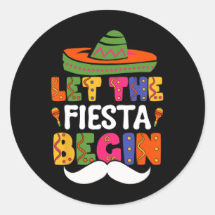 Let The Fiesta Begin Funny Cinco De Mayo Mexican M Classic Round Sticker