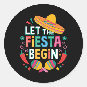 Let The Fiesta Begin Funny Cinco De Mayo Mexican P Classic Round Sticker