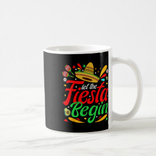 Let The Fiesta Begin Funny Cinco De Mayo Mexican P Coffee Mug
