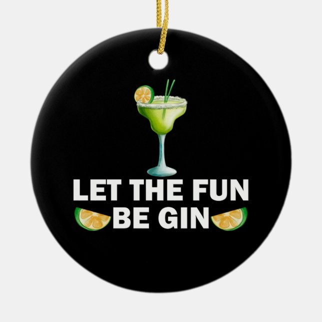 Let The Fun Be Gin Drink Party Cocktail Ceramic Tree Decoration (Front)