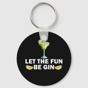 Let The Fun Be Gin Drink Party Cocktail Key Ring
