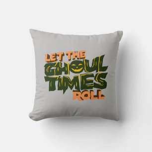 Let the ghoul times roll cushion