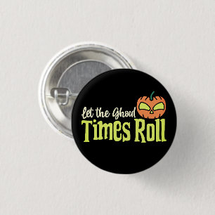 Let the Ghoul Times Roll – Funny Halloween Pumpkin 3 Cm Round Badge