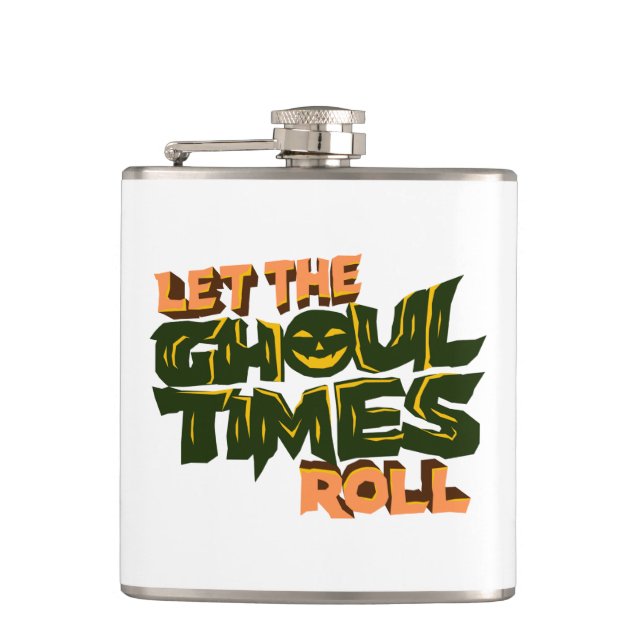 Let the ghoul times roll hip flask (Front)