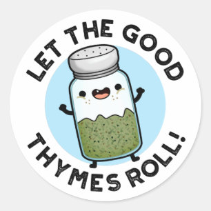 Let The Good Thymes Roll Funny Herb Pun  Classic Round Sticker