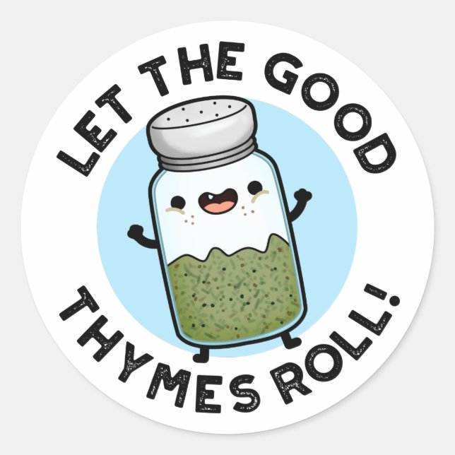 Let The Good Thymes Roll Funny Herb Pun  Classic Round Sticker (Front)