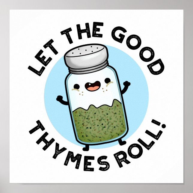 Let The Good Thymes Roll Funny Herb Pun  Poster (Front)