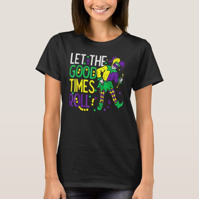 Let The Good Time Roll Bead  Mardi Gras Carnivall  T-Shirt (Front)