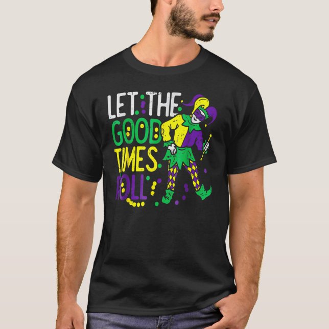 Let The Good Time Roll Bead  Mardi Gras Carnivall  T-Shirt (Front)
