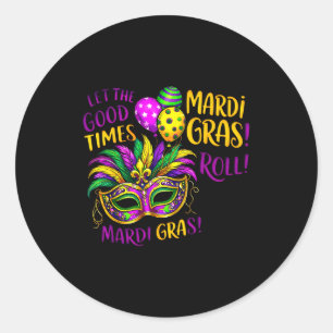Let The Good Time Roll Mardi Gras Carnival Men Wom Classic Round Sticker