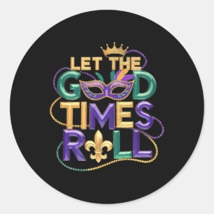 Let The Good Time Roll Mardi Gras Carnival Men Wom Classic Round Sticker