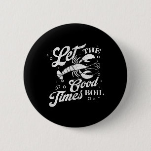 Let The Good Times Boil Funny Crawfish Boil Mardi 6 Cm Round Badge