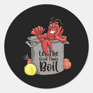 Let The Good Times Boil Funny Crawfish Boil Mardi Classic Round Sticker