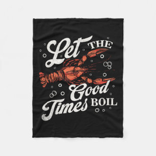 Let The Good Times Boil Funny Crawfish Boil Mardi Fleece Blanket
