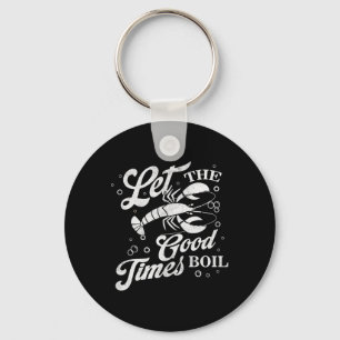 Let The Good Times Boil Funny Crawfish Boil Mardi Key Ring