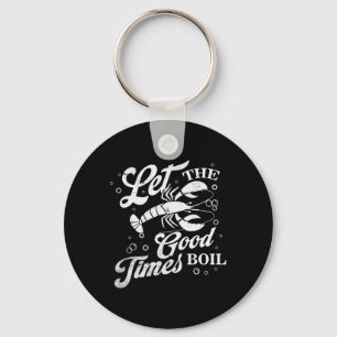 Let The Good Times Boil Funny Crawfish Boil Mardi  Key Ring
