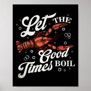 Let The Good Times Boil Funny Crawfish Boil Mardi  Poster