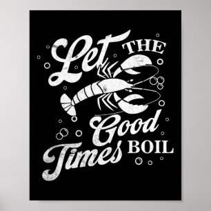 Let The Good Times Boil Funny Crawfish Boil Mardi Poster