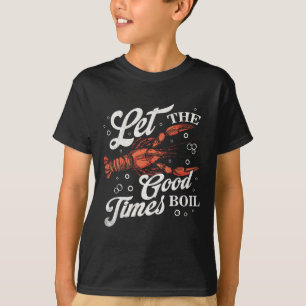 Let The Good Times Boil Funny Crawfish Boil Mardi T-Shirt
