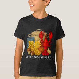 Let the good times boil funny crawfish T-Shirt