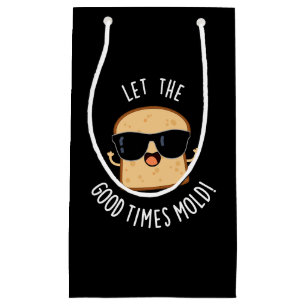 Let The Good Times Mould Funny Bread Puns Dark BG Small Gift Bag