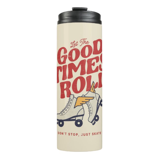 LET THE GOOD TIMES ROLL 80s RETRO ROLLER SKATE Thermal Tumbler (Front)