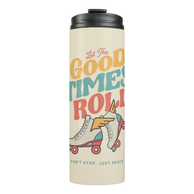 LET THE GOOD TIMES ROLL 80s RETRO ROLLER SKATE Thermal Tumbler (Front)