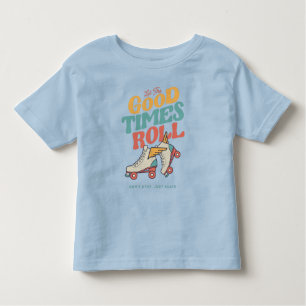 LET THE GOOD TIMES ROLL 80s RETRO ROLLER SKATE Toddler T-Shirt
