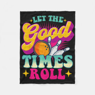 Let The Good Times Roll - Bowling Bowler  Fleece Blanket