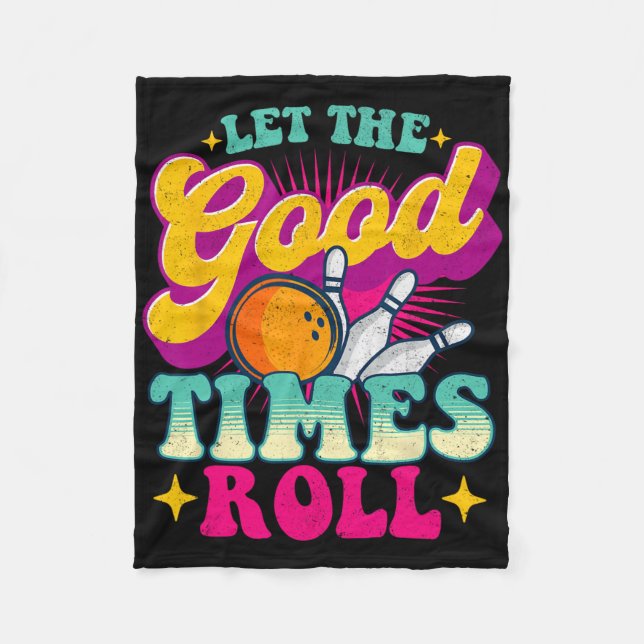 Let The Good Times Roll - Bowling Bowler  Fleece Blanket (Front)