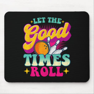 Let The Good Times Roll - Bowling Bowler Mouse Mat
