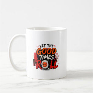 Let the good times roll coffee mug