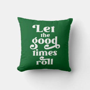 Let The Good Times Roll  Cushion