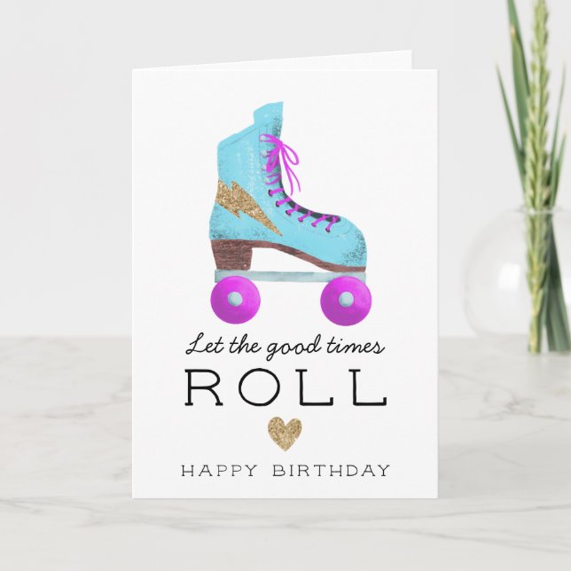 Let the Good Times Roll Cute Roller Skate Birthday Card (Front)