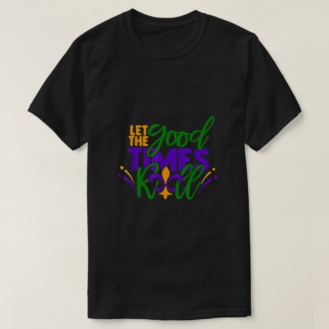 Let The Good Times Roll Fleur De Lis Mardi Gras Pa T-Shirt (Design Front)
